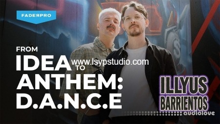 图片[1]-如何创作《从灵感雏形到热门金曲》教程 FaderPro Illyus Barrientos From Idea to Anthem: D.A.N.C.E [TUTORiAL]-乐声音频-资源网