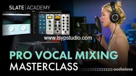 图片[1]-声乐混音深潜大师班 – Slate Digital – Vocal Mixing Deep Dive Masterclass-乐声音频-资源网