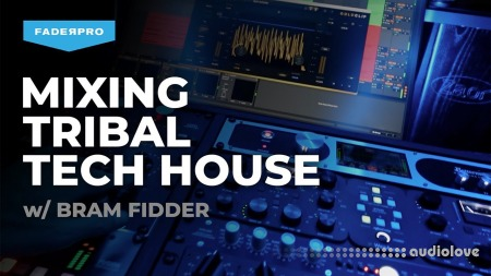 部落科技浩室音乐混音教程 FaderPro Bram Fidder Mixing Tribal Tech House [TUTORiAL]-乐声音频-资源网