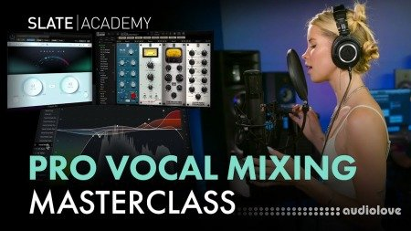 声乐混音深潜大师班 – Slate Digital – Vocal Mixing Deep Dive Masterclass-乐声音频-资源网