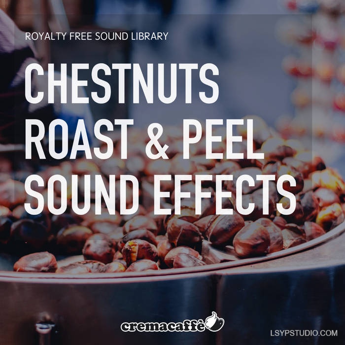 栗子烘烤和剥皮音效LofiAndy Sounds Chestnuts Roast And Peel Sound Effects [WAV]-乐声音频-资源网